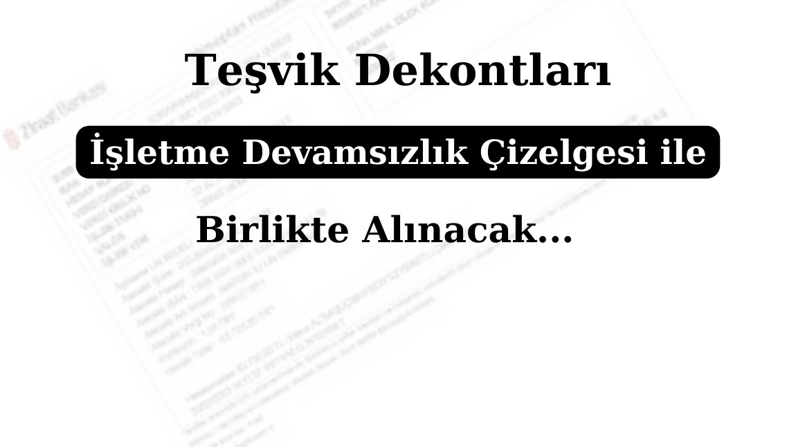 DEKONTLAR DEVAMSIZLIK ÇİZELGESİ İLE BİRLİKTE TESLİM EDİLECEK